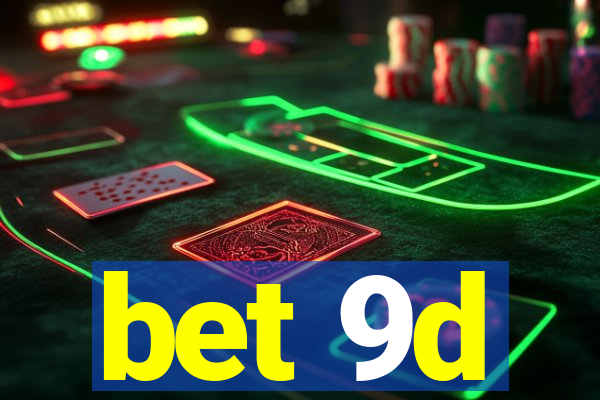 bet 9d