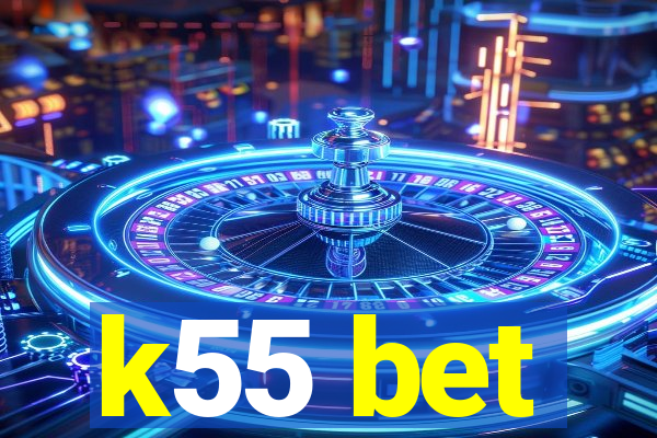 k55 bet