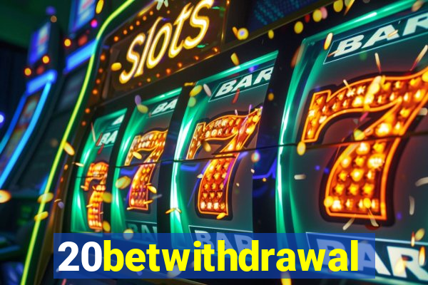 20betwithdrawal