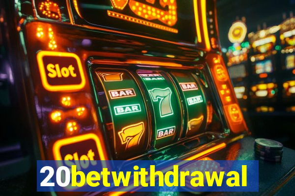 20betwithdrawal