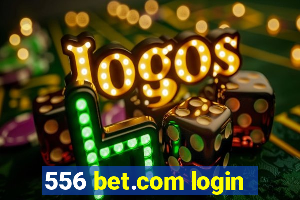 556 bet.com login