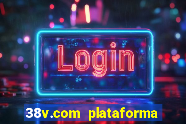 38v.com plataforma de jogos