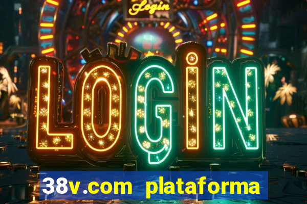 38v.com plataforma de jogos