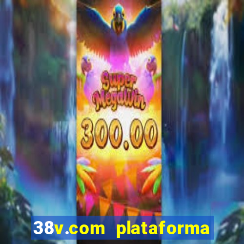 38v.com plataforma de jogos