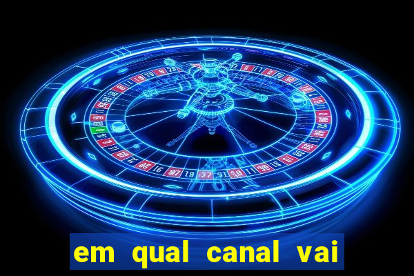 em qual canal vai passar o jogo do inter