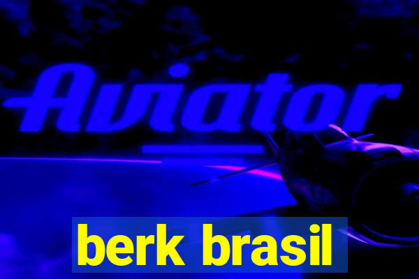 berk brasil