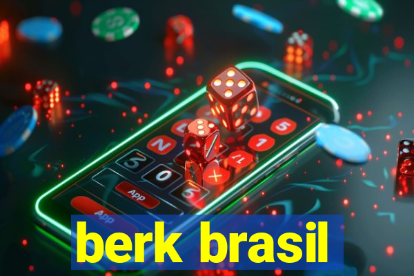 berk brasil