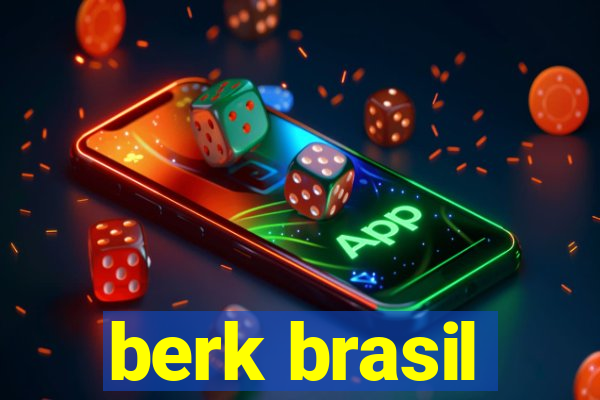 berk brasil