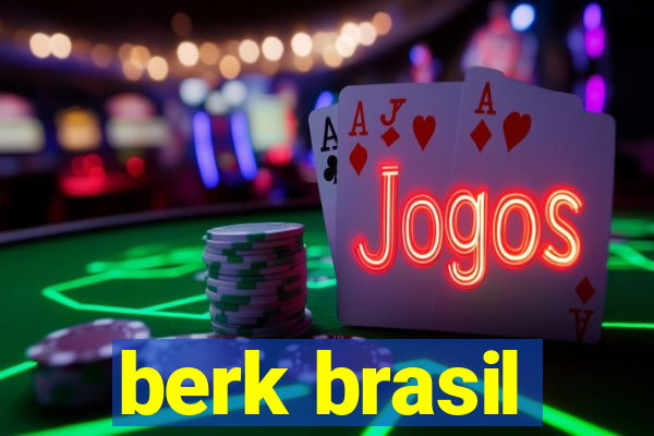 berk brasil