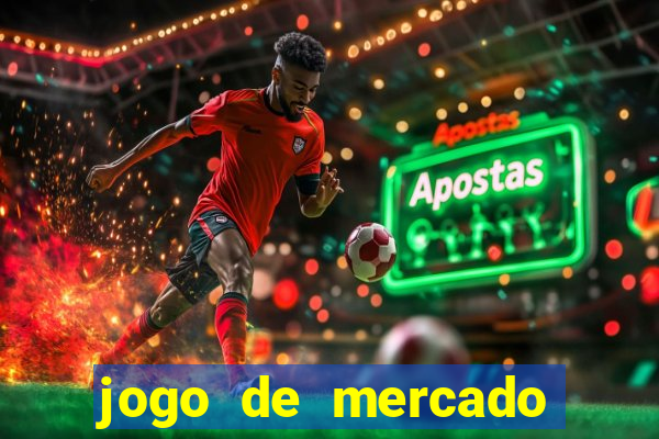 jogo de mercado dinheiro infinito