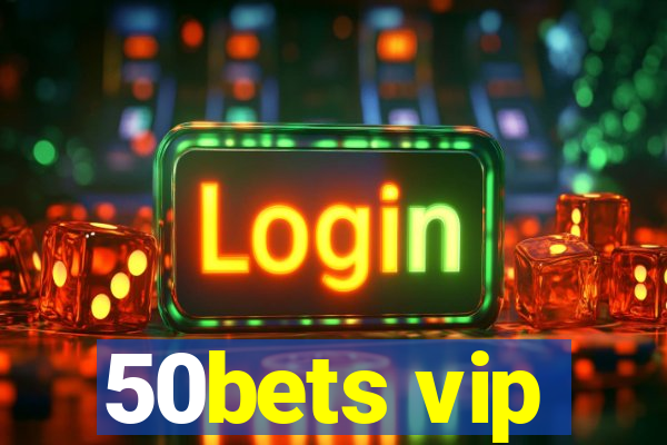 50bets vip