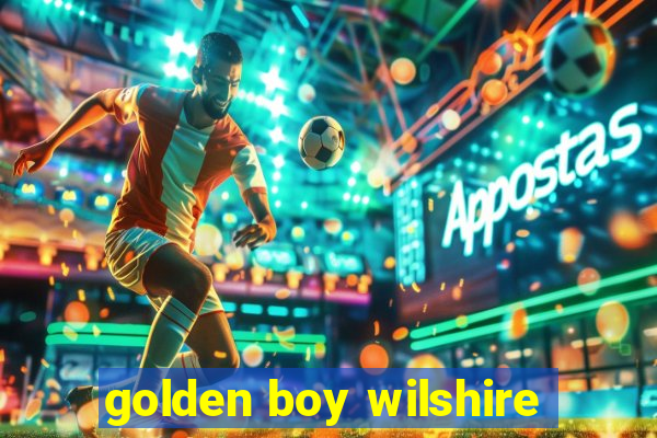 golden boy wilshire