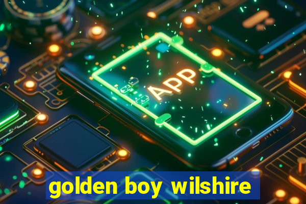 golden boy wilshire