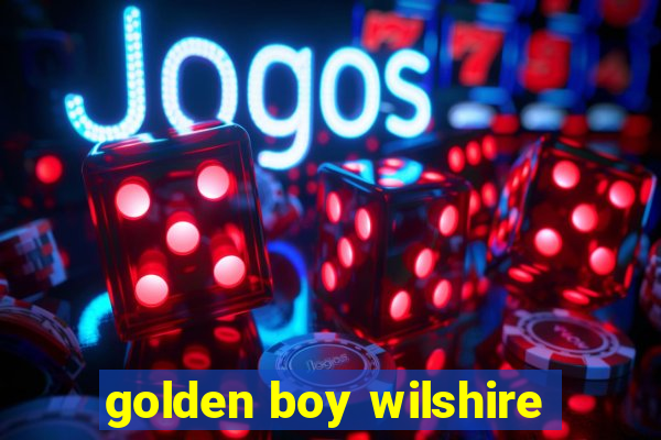 golden boy wilshire