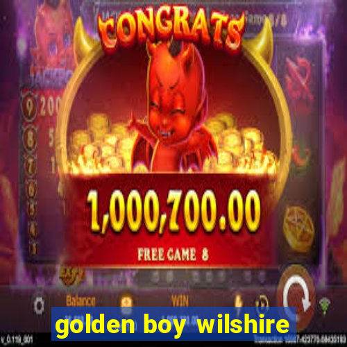 golden boy wilshire