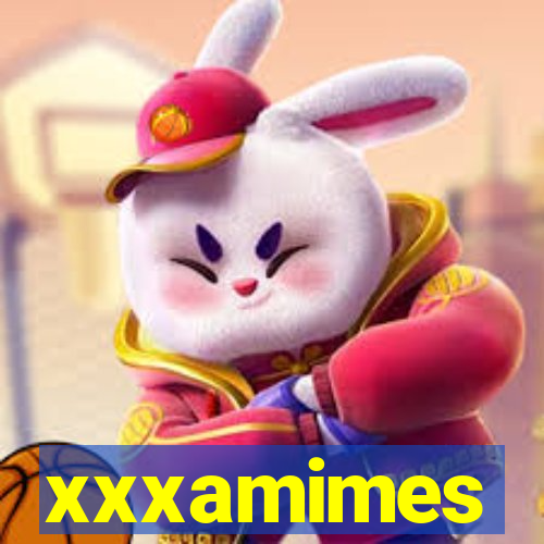 xxxamimes