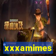 xxxamimes