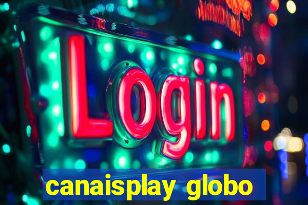 canaisplay globo