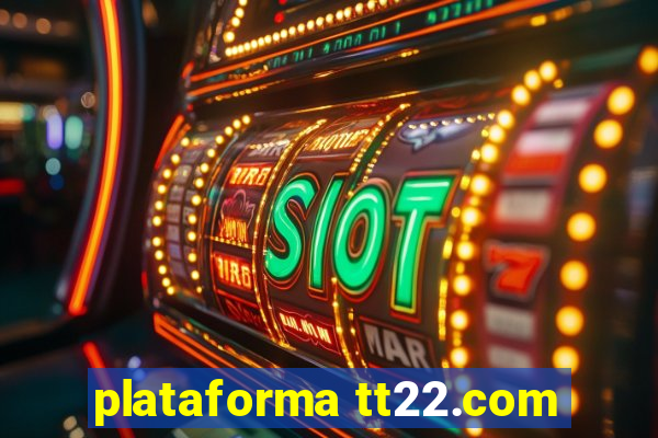 plataforma tt22.com