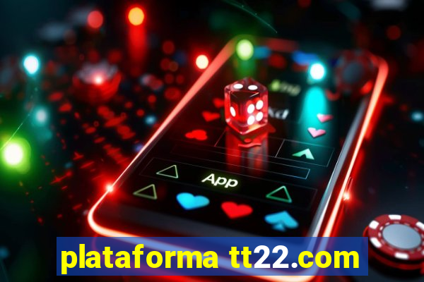 plataforma tt22.com