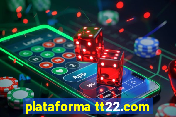 plataforma tt22.com