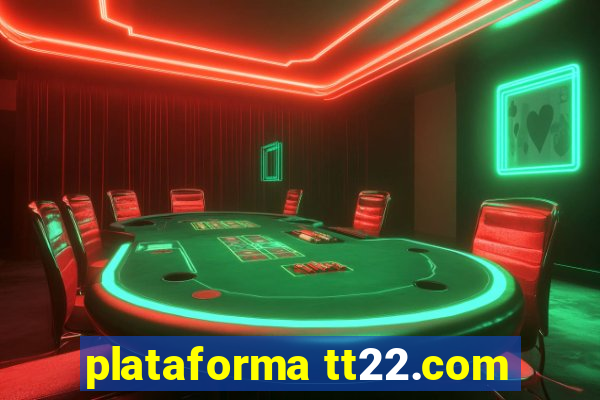 plataforma tt22.com