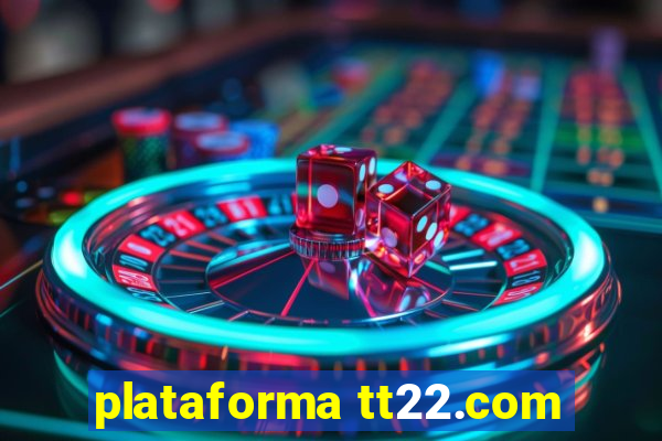 plataforma tt22.com