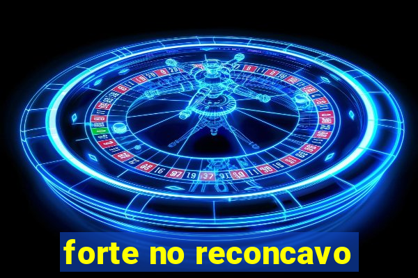 forte no reconcavo