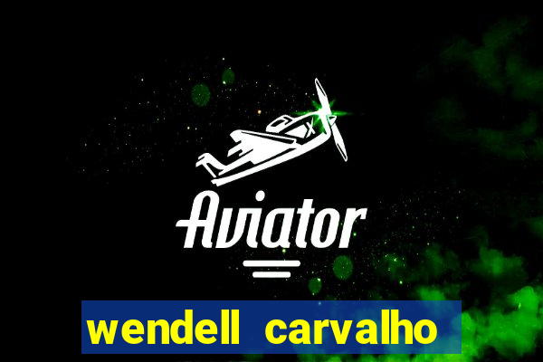 wendell carvalho reclame aqui