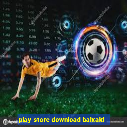 play store download baixaki