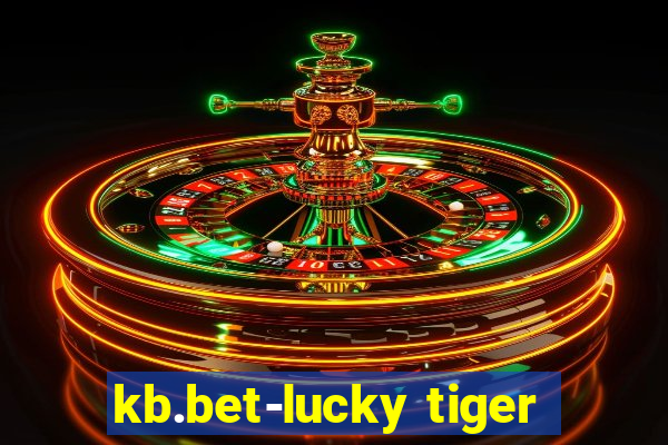 kb.bet-lucky tiger