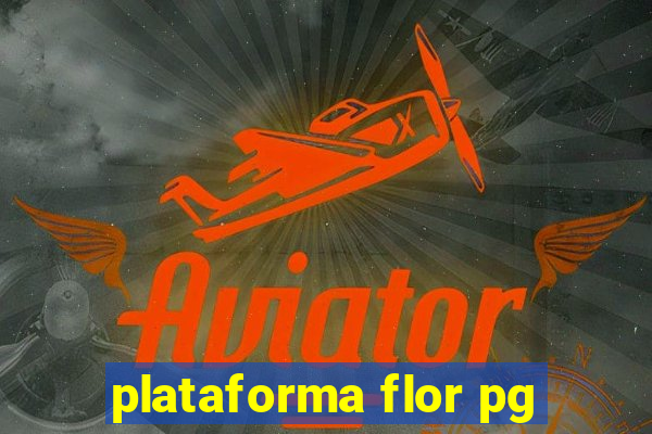 plataforma flor pg