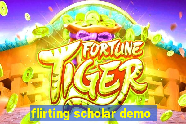 flirting scholar demo