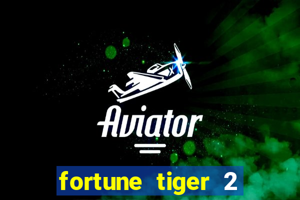 fortune tiger 2 revenge plataforma