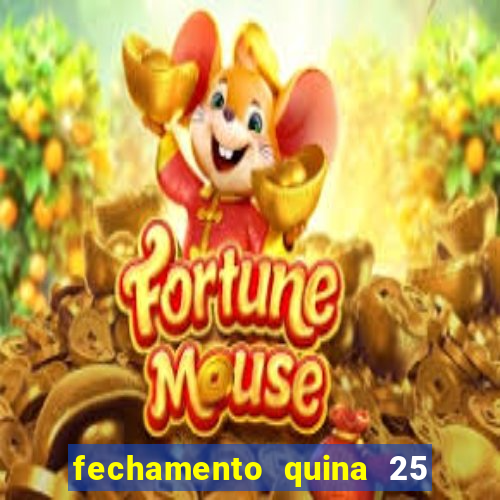 fechamento quina 25 garante quadra com