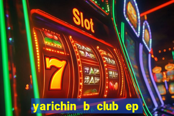 yarichin b club ep 2 dublado