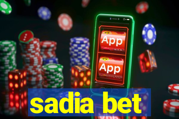 sadia bet