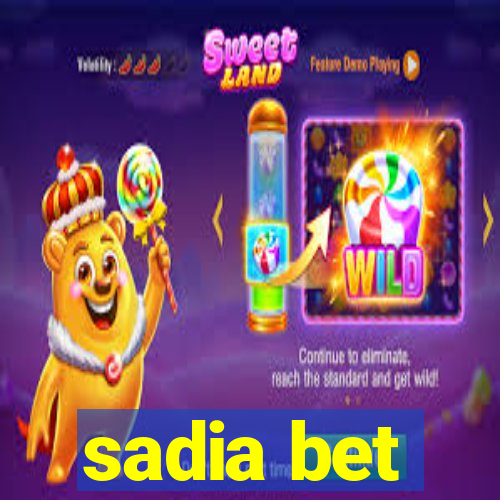 sadia bet