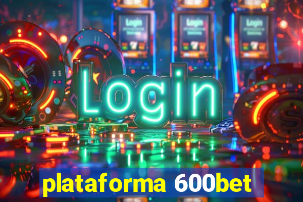 plataforma 600bet