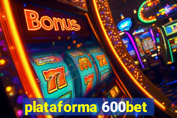 plataforma 600bet