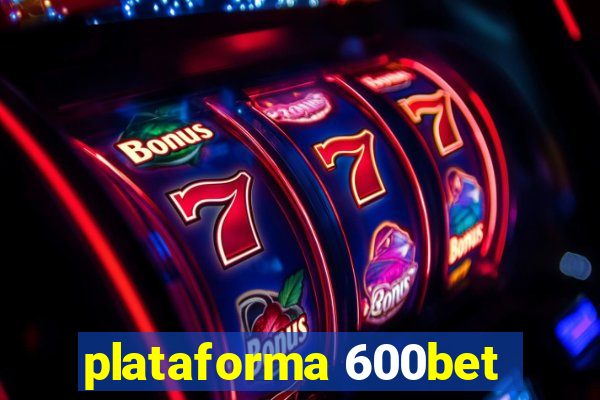 plataforma 600bet