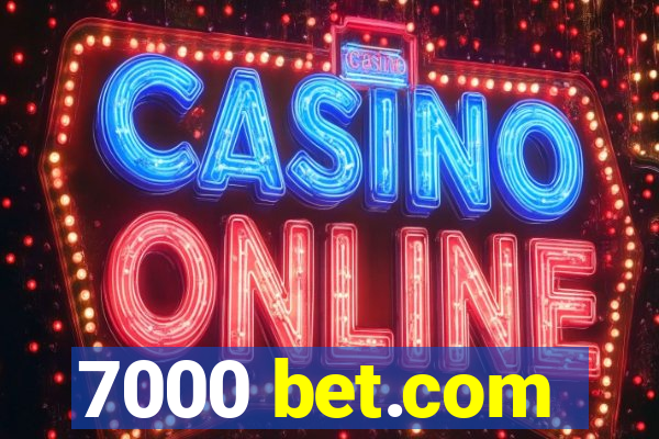 7000 bet.com