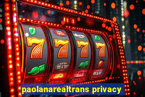 paolanarealtrans privacy