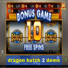 dragon hatch 2 demo