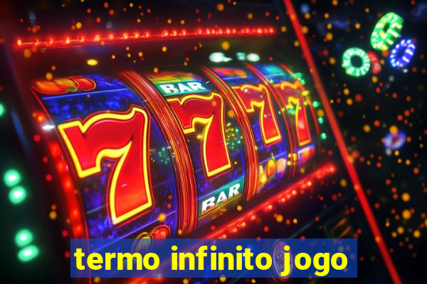 termo infinito jogo