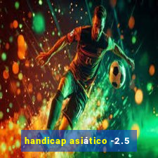 handicap asiático -2.5