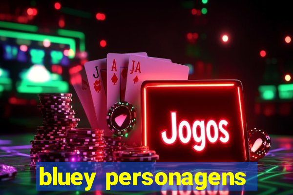 bluey personagens