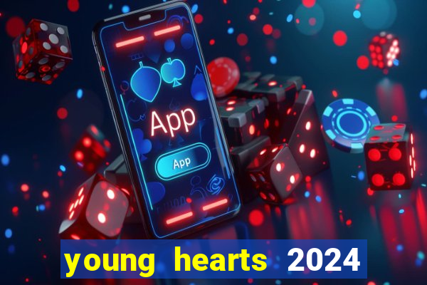 young hearts 2024 onde assistir