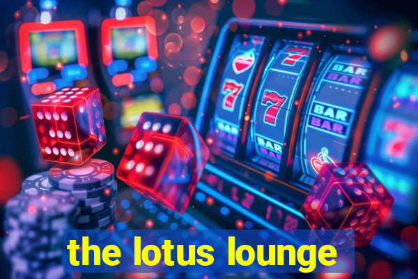 the lotus lounge