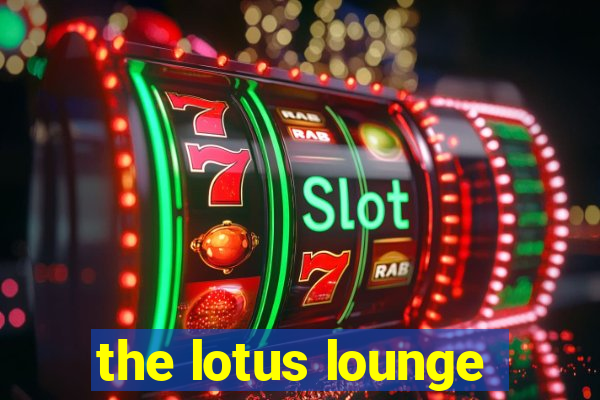 the lotus lounge